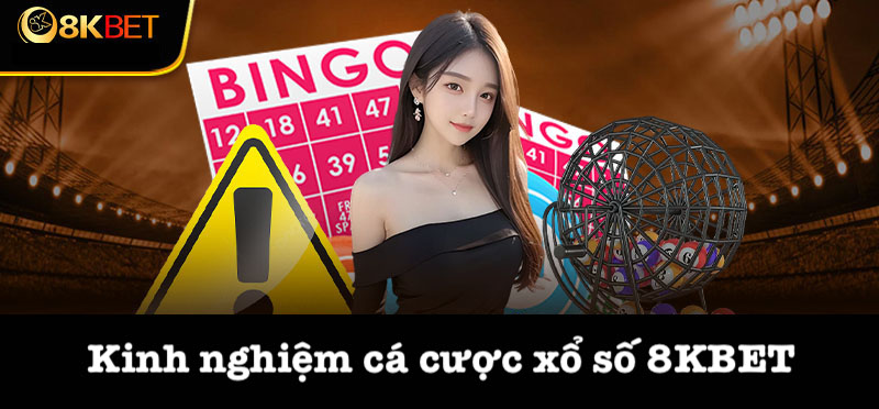 Kinh nghiệm khi cược xổ số tại 8kbet