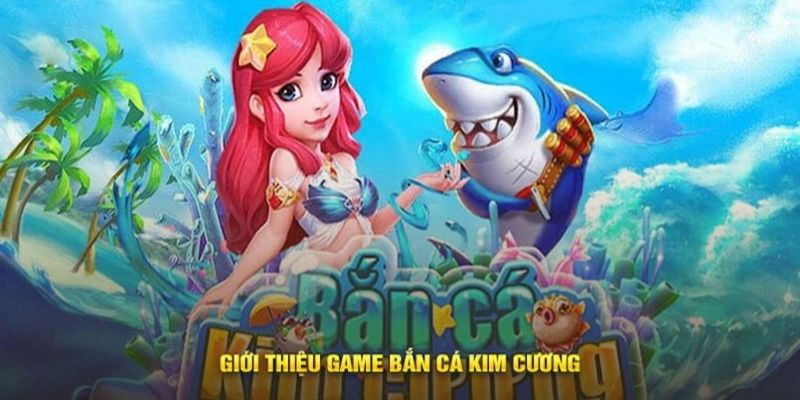 Tìm hiểu đôi nét về bắn cá kim cương